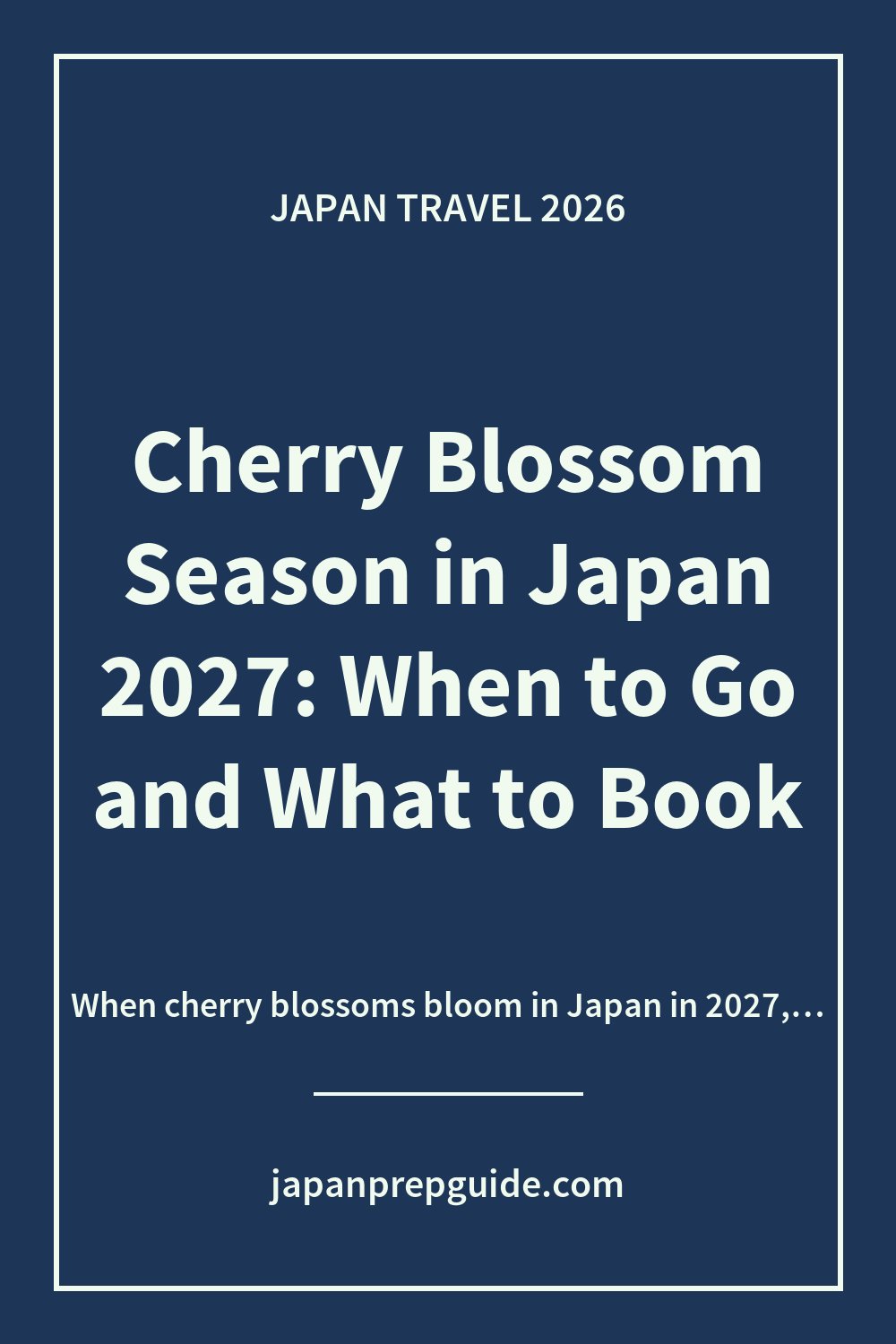 Cherry Blossom Season in Japan 2027: When to Go and What to Book Now