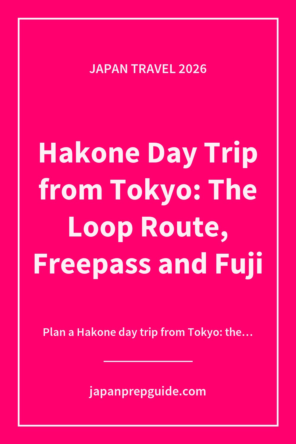 Hakone Day Trip from Tokyo: The Loop Route, Freepass and Fuji Views
