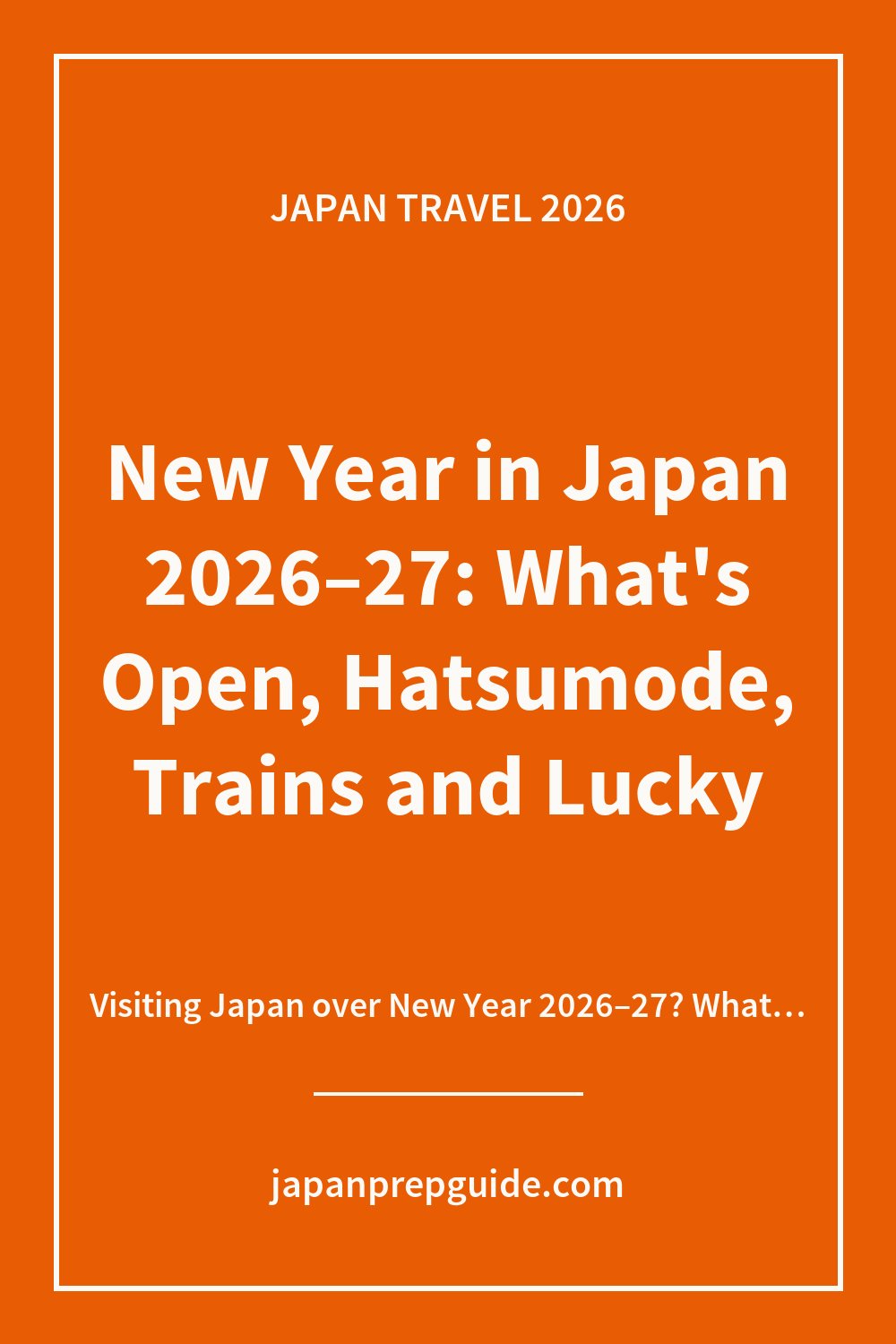 New Year in Japan 2026–27: What's Open, Hatsumode, Trains and Lucky Bags